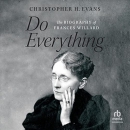 Do Everything: The Biography of Frances Willard by Christopher H. Evans