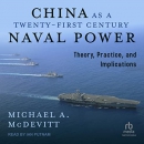 China as a Twenty-First-Century Naval Power by Michael A. McDevitt