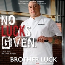 No Lucks Given: Life's Hard but There Is Hope by Brother Luck