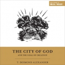 The City of God and the Goal of Creation by T. Desmond Alexander