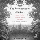 The Reconstruction of Nations by Timothy Snyder