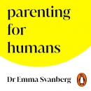 Parenting for Humans by Emma Svanberg