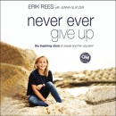 Never Ever Give Up by Erik Rees