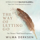 The Way of Letting Go: One Woman's Walk Toward Forgiveness by Wilma Derksen