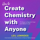 How to Create Chemistry with Anyone by Leil Lowndes