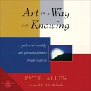 Art Is a Way of Knowing by Pat B. Allen