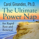 The Ultimate Power Nap for Rapid Rest and Renewal by Carol Ginandes