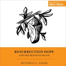 Resurrection Hope and the Death of Death by Mitchell Chase