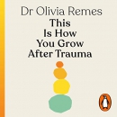 This Is How You Grow After Trauma by Olivia Remes