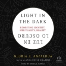 Light in the Dark-Luz en lo Oscuro by Gloria E. Anzaldua