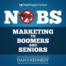 No B.S. Guide to Marketing to Leading Edge Boomers & Seniors by Dan S. Kennedy