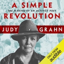 A Simple Revolution: The Making of an Activist Poet by Judy Grahn