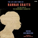 The Life and Times of Hannah Crafts by Gregg Hecimovich