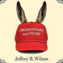 Shakespeare and Trump by Jeffrey R. Wilson