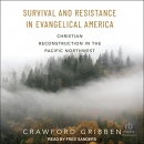 Survival and Resistance in Evangelical America by Crawford Gribben