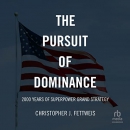 The Pursuit of Dominance by Christopher J. Fettweis