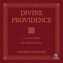 Divine Providence: A Classic Work for Modern Readers by Stephen Charnock