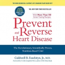 Prevent and Reverse Heart Disease by Caldwell B. Esselstyn, Jr.
