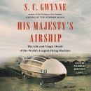 His Majesty's Airship by S.C. Gwynne