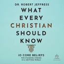 What Every Christian Should Know by Robert Jeffress
