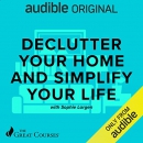 Declutter Your Home and Simplify Your Life by Sophie Largen