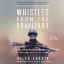 Whistles from the Graveyard by Miles Lagoze