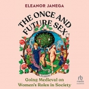 The Once and Future Sex by Eleanor Janega