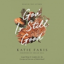 God Is Still Good by Katie Faris