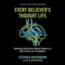 Every Believer's Thought Life by Stephen Arterburn