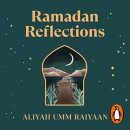 Ramadan Reflections by Aliyah Umm Raiyaan