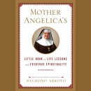 Mother Angelica's Little Book of Life Lessons by Raymond Arroyo