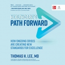 Healthcare's Path Forward by Thomas H. Lee