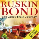 The Great Train Journey by Ruskin Bond