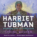 The Spirit of Harriet Tubman by Spring Washam