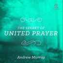 The Secret of United Prayer by Andrew Murray