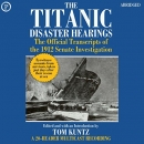 The Titanic Disaster Hearings by Tom Kuntz