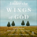 Under the Wings of God by Cornelius Plantinga