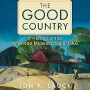The Good Country by Jon K. Lauck