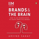 Brands and the Brain by Arvind Sahay