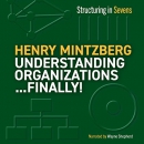 Understanding Organizations Finally! by Henry Mintzberg