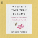 When It's Your Turn to Serve by Karen Pence