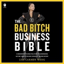 The Bad Bitch Business Bible by Lisa Carmen Wang