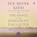 The Dance of the Dissident Daughter by Sue Monk Kidd