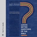 Asking Better Questions of the Bible by Marty Solomon