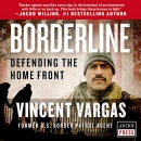 Borderline: Defending the Home Front by Vincent Vargas