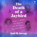 The Death of a Jaybird by Jodi M. Savage