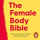 The Female Body Bible: Make Your Body Work For You by Emma Ross
