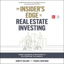 The Insider's Edge to Real Estate Investing by James Nelson