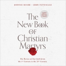 The New Book of Christian Martyrs by Johnnie Moore