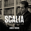Scalia: Rise to Greatness: 1936-1986 by James Rosen